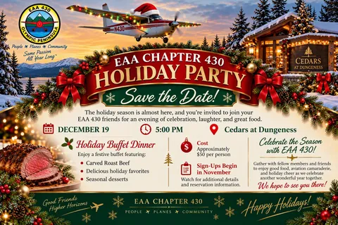 EAA Chapter 430 Holiday Party, Save the Date flyer: Saturday, December 19, 5:00 PM at Cedars at Dungeness. Holiday buffet dinner with carved roast beef, about $50 per person. Sign-ups begin in November.